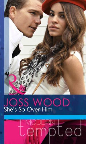 [She's So Over Him KISS 01] • She's So Over Him (Mills & Boon Modern Tempted)